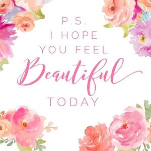 PS - I hope you feel beautiful today! L